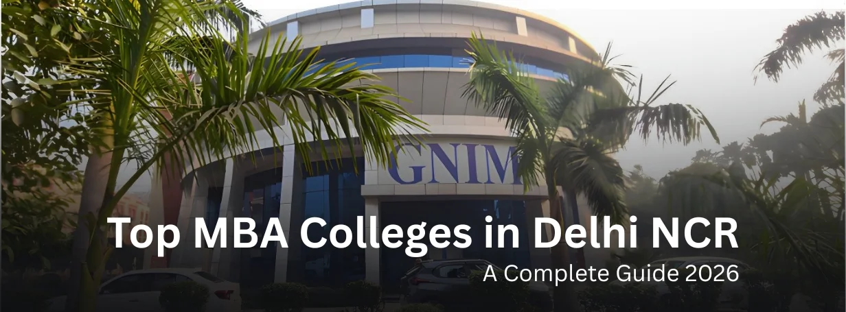 Top MBA Colleges in Delhi NCR: A Complete Guide 2026